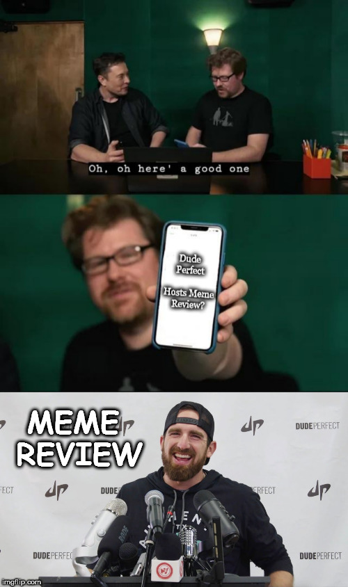 Dude Perfect should host Meme Review | image tagged in memes,pewdiepie | made w/ Imgflip meme maker