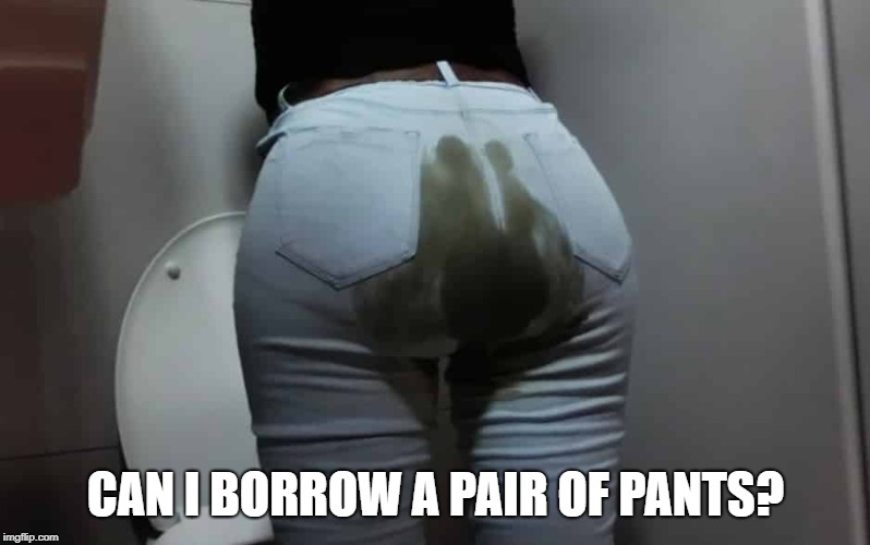 CAN I BORROW A PAIR OF PANTS? | made w/ Imgflip meme maker