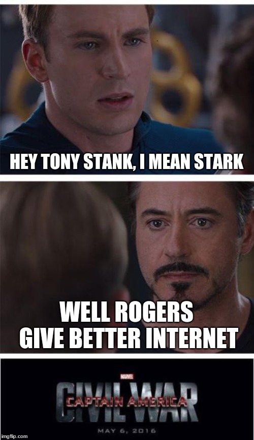 Marvel Civil War 1 | HEY TONY STANK, I MEAN STARK; WELL ROGERS GIVE BETTER INTERNET | image tagged in memes,marvel civil war 1 | made w/ Imgflip meme maker