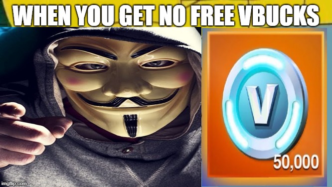 vbucks | WHEN YOU GET NO FREE VBUCKS | image tagged in gaming | made w/ Imgflip meme maker