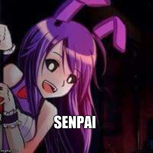 Anime bonnie shit | SENPAI | image tagged in anime bonnie shit | made w/ Imgflip meme maker