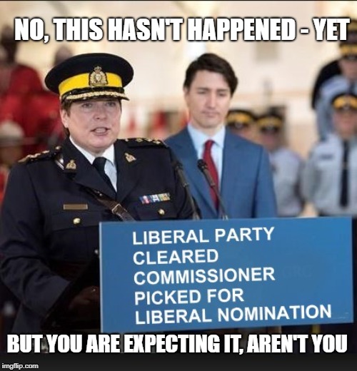 Banana Republic here we come | NO, THIS HASN'T HAPPENED - YET; BUT YOU ARE EXPECTING IT, AREN'T YOU | image tagged in liberal logic,government corruption,justin trudeau,trudeau,meanwhile in canada,liberal hypocrisy | made w/ Imgflip meme maker