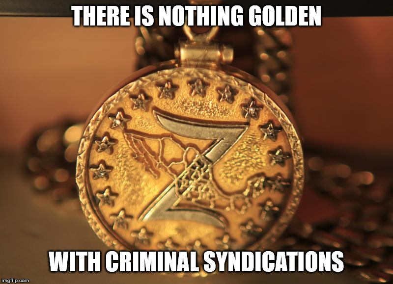 Thug delusion | THERE IS NOTHING GOLDEN; WITH CRIMINAL SYNDICATIONS | image tagged in golden,criminal,gang,thug life,malignant narcissism,los zetas | made w/ Imgflip meme maker