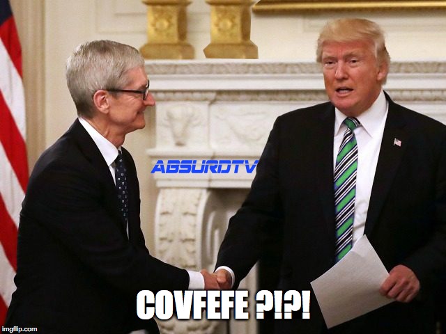 Trump meets Tim Cook | COVFEFE ?!?! | image tagged in trump meets tim cook | made w/ Imgflip meme maker