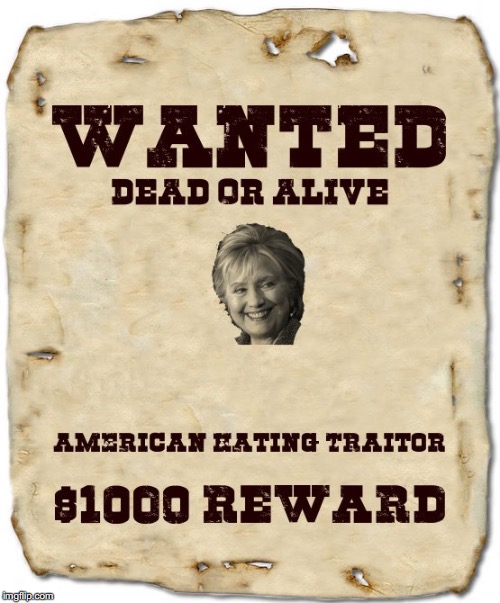 "Wanted  | image tagged in hillary clinton,libitard,left wing,funny,political meme,dead or alive | made w/ Imgflip meme maker