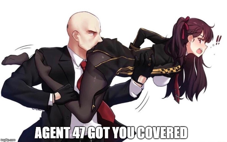 AGENT 47 GOT YOU COVERED | made w/ Imgflip meme maker