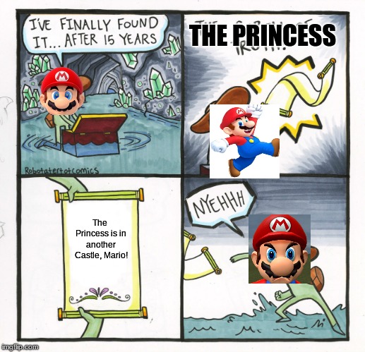 The Scroll Of Truth | THE PRINCESS; The Princess is in another Castle, Mario! | image tagged in memes,the scroll of truth | made w/ Imgflip meme maker