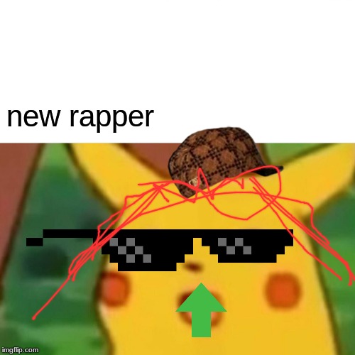 Surprised Pikachu | new rapper | image tagged in memes,surprised pikachu | made w/ Imgflip meme maker