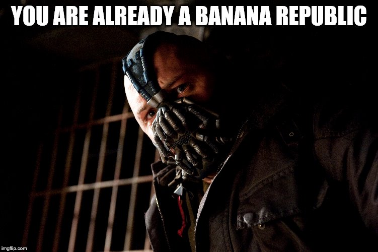 YOU ARE ALREADY A BANANA REPUBLIC | made w/ Imgflip meme maker