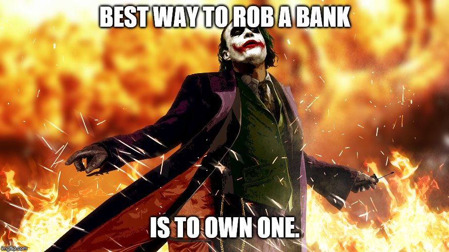 the political class and the criminal class,are indistinguishable. | BEST WAY TO ROB A BANK; IS TO OWN ONE. | image tagged in neoliberalism,criminal | made w/ Imgflip meme maker