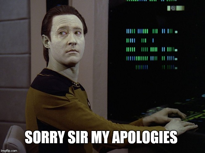 Data-Computer | SORRY SIR MY APOLOGIES | image tagged in data-computer | made w/ Imgflip meme maker