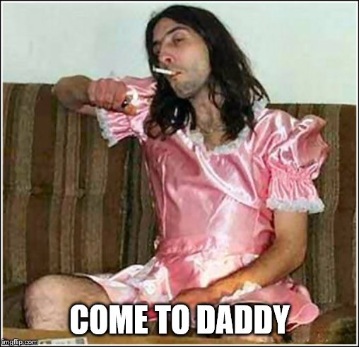 Transgender rights | COME TO DADDY | image tagged in transgender rights | made w/ Imgflip meme maker