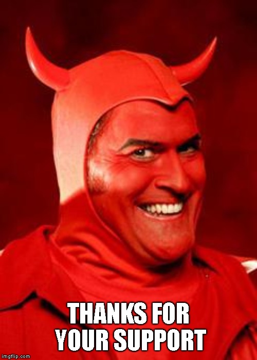 Devil Bruce | THANKS FOR YOUR SUPPORT | image tagged in devil bruce | made w/ Imgflip meme maker