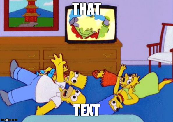 Simpsons Seizure | THAT TEXT | image tagged in simpsons seizure | made w/ Imgflip meme maker