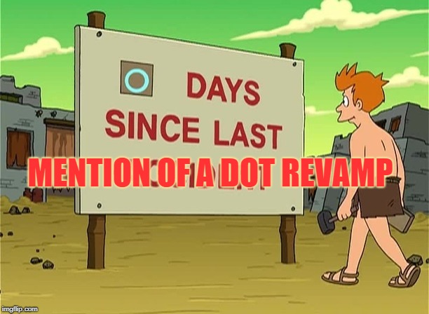 0 Days Since Last Accident | MENTION OF A DOT REVAMP | image tagged in 0 days since last accident | made w/ Imgflip meme maker