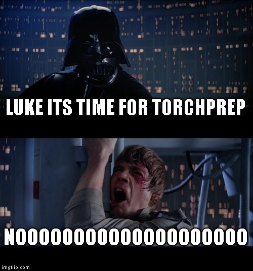 THE MOST BORING PART OF SCHOOL EVER | LUKE ITS TIME FOR TORCHPREP; NOOOOOOOOOOOOOOOOOOOO | image tagged in memes,star wars no,school | made w/ Imgflip meme maker