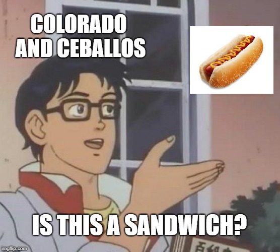 Is This A Pigeon Meme | COLORADO AND CEBALLOS; IS THIS A SANDWICH? | image tagged in memes,is this a pigeon | made w/ Imgflip meme maker