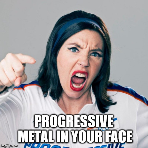 Flo Progressive | PROGRESSIVE METAL IN YOUR FACE | image tagged in flo progressive | made w/ Imgflip meme maker