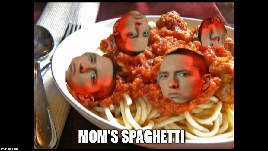 mom's spaghetti   | MOM'S SPAGHETTI | image tagged in eminem mom's spaghetti | made w/ Imgflip meme maker