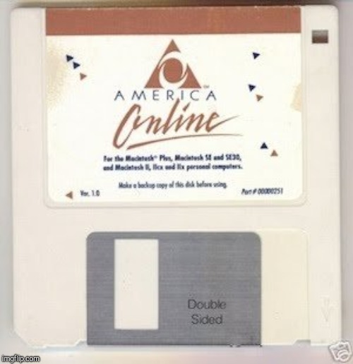 AOL Party Disk | image tagged in aol party disk | made w/ Imgflip meme maker