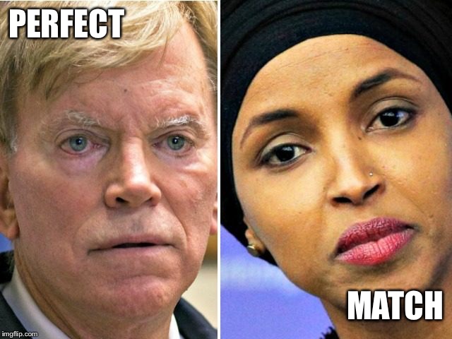 David Duke ❤️ Ilhan Omar | PERFECT; MATCH | image tagged in david duke  ilhan omar | made w/ Imgflip meme maker