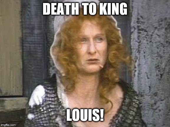 DEATH TO KING LOUIS! | made w/ Imgflip meme maker