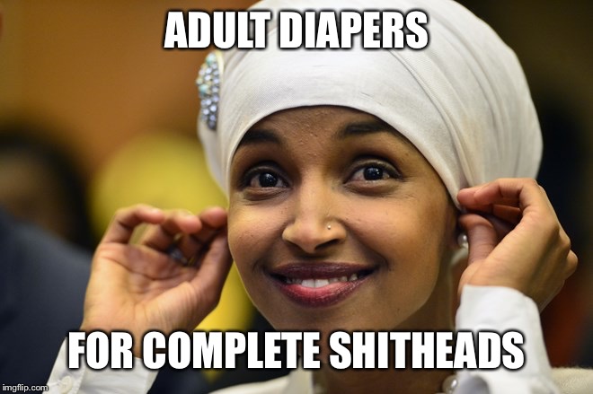 Ilhan Kmar | ADULT DIAPERS; FOR COMPLETE SHITHEADS | image tagged in ilhan kmar | made w/ Imgflip meme maker