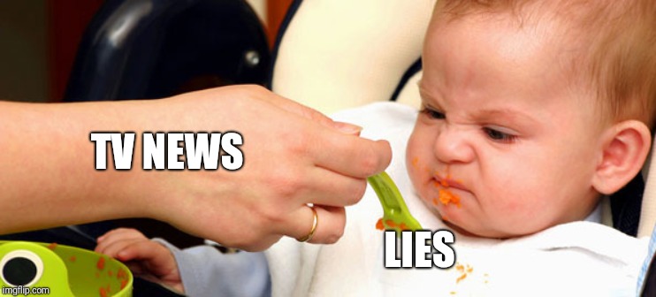 Baby Food | TV NEWS LIES | image tagged in baby food | made w/ Imgflip meme maker