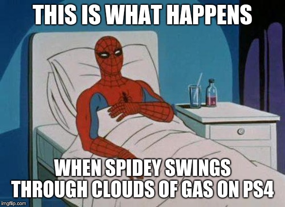 Spiderman Hospital | THIS IS WHAT HAPPENS; WHEN SPIDEY SWINGS THROUGH CLOUDS OF GAS ON PS4 | image tagged in memes,spiderman hospital,spiderman | made w/ Imgflip meme maker