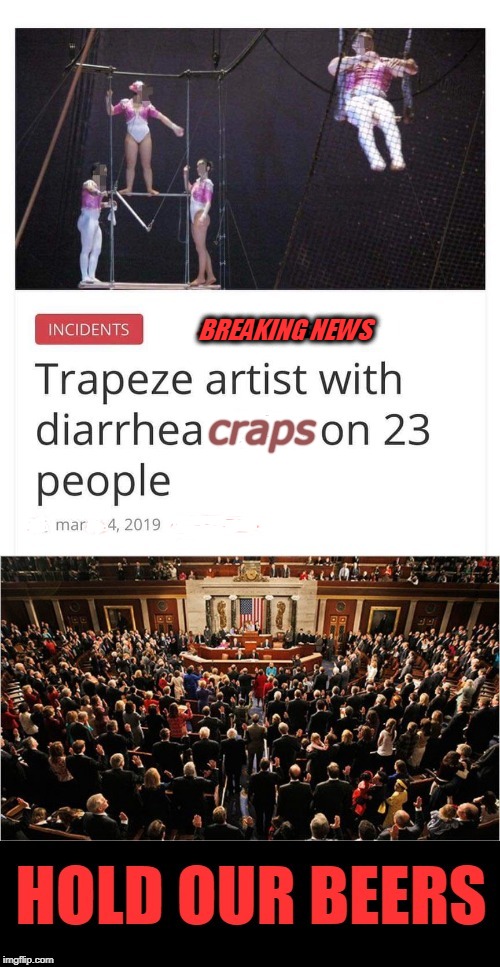 in a nutshell | BREAKING NEWS; craps | image tagged in diarrhea,congress,hold my beer,news,scumbag government | made w/ Imgflip meme maker