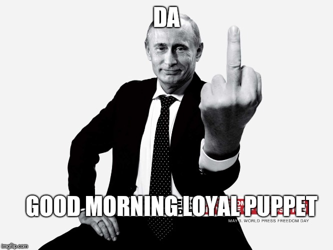 DA GOOD MORNING LOYAL PUPPET | made w/ Imgflip meme maker