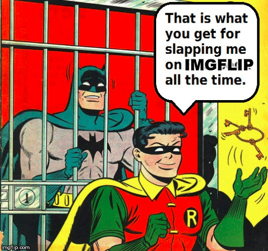 Robin gets revenge | image tagged in batman slapping robin,batman,robin,jail,funny | made w/ Imgflip meme maker
