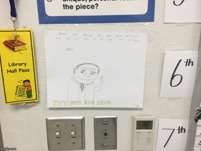 Meanwhile in middle school | image tagged in funny,it's free real estate | made w/ Imgflip meme maker