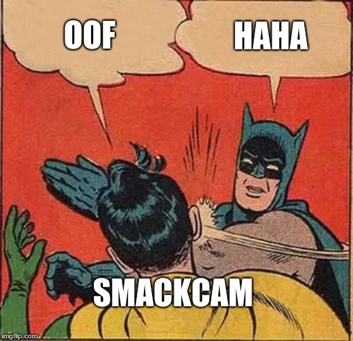 Batman Slapping Robin | OOF; HAHA; SMACKCAM | image tagged in memes,batman slapping robin | made w/ Imgflip meme maker