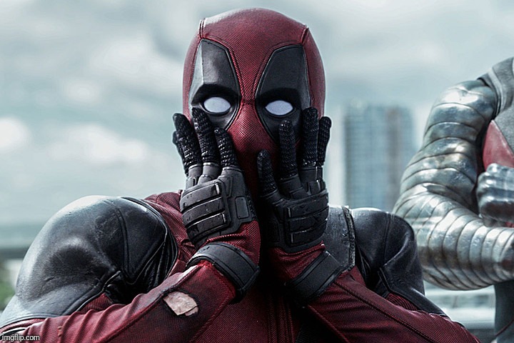 Deadpool - Gasp | . | image tagged in deadpool - gasp | made w/ Imgflip meme maker