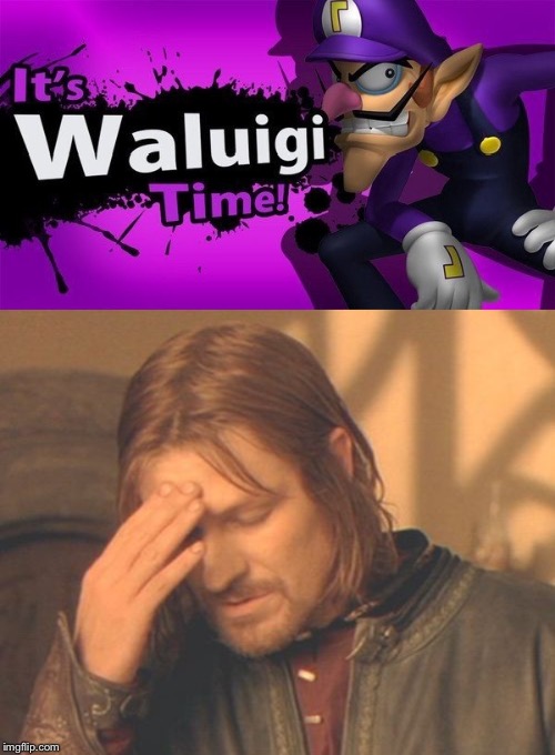 Honestly really tired of hearing about Waluigi. We already have I think 11 Mario reps if you include Wario and Yoshi. | image tagged in memes,frustrated boromir,super smash bros,waluigi | made w/ Imgflip meme maker
