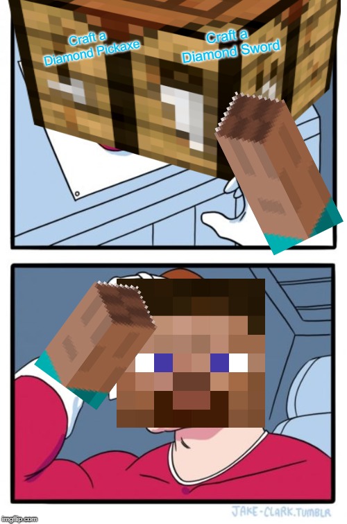 Two Buttons Meme | Craft a Diamond Sword; Craft a Diamond Pickaxe | image tagged in memes,two buttons | made w/ Imgflip meme maker