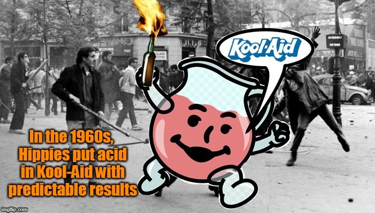 Kool-Aid throughout History | XXX | image tagged in kool aid man,kool-aid,memes,hippies,1960s | made w/ Imgflip meme maker