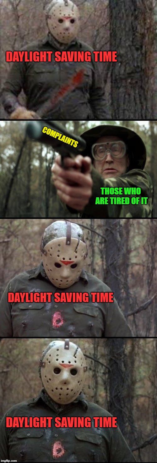 X Vs Y | DAYLIGHT SAVING TIME; COMPLAINTS; THOSE WHO ARE TIRED OF IT; DAYLIGHT SAVING TIME; DAYLIGHT SAVING TIME | image tagged in x vs y | made w/ Imgflip meme maker