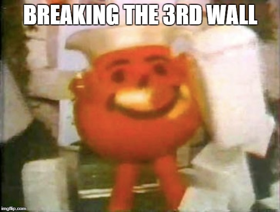 Kool Aid |  BREAKING THE 3RD WALL | image tagged in sorting out which wall got broken | made w/ Imgflip meme maker