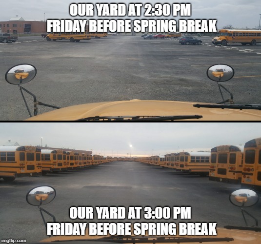 FRIDAY BEFORE SPRING BREAK | OUR YARD AT 2:30 PM FRIDAY BEFORE SPRING BREAK; OUR YARD AT 3:00 PM FRIDAY BEFORE SPRING BREAK | image tagged in captain obvious | made w/ Imgflip meme maker