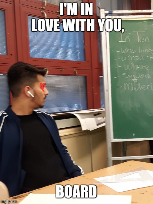 Lovepreet Kumar |  I'M IN LOVE WITH YOU, BOARD | image tagged in lovepreet kumar | made w/ Imgflip meme maker