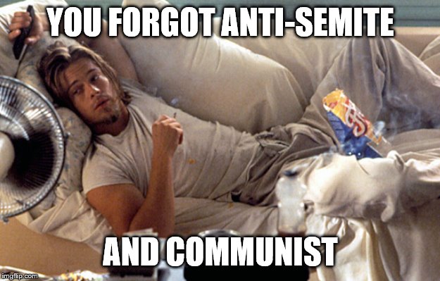 YOU FORGOT ANTI-SEMITE AND COMMUNIST | made w/ Imgflip meme maker
