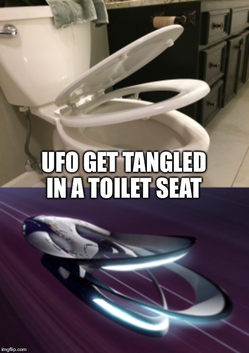 UFO GET TANGLED IN A TOILET SEAT | image tagged in orville | made w/ Imgflip meme maker