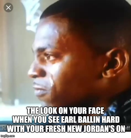 THE LOOK ON YOUR FACE WHEN YOU SEE EARL BALLIN HARD WITH YOUR FRESH NEW JORDAN'S ON | image tagged in misunderstood mitch | made w/ Imgflip meme maker