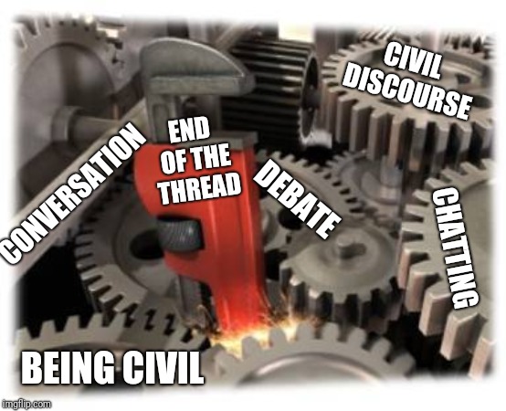 End of the Thread Week | March 7-13 | A BeyondTheComments Event | CIVIL DISCOURSE; END OF THE THREAD; DEBATE; CONVERSATION; CHATTING; BEING CIVIL | image tagged in wrench/gears,endofthread,beyondthecomments,palringo,btc | made w/ Imgflip meme maker