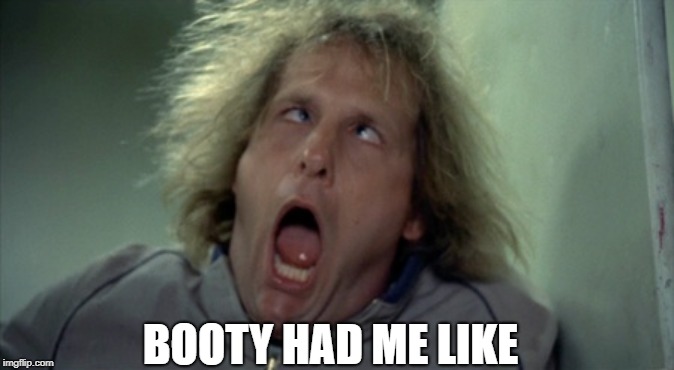 Booty had me like..... | BOOTY HAD ME LIKE | image tagged in memes,scary harry | made w/ Imgflip meme maker