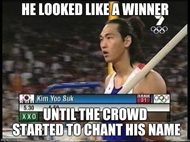 kim yoo suk | HE LOOKED LIKE A WINNER; UNTIL THE CROWD STARTED TO CHANT HIS NAME | image tagged in memes,sports | made w/ Imgflip meme maker