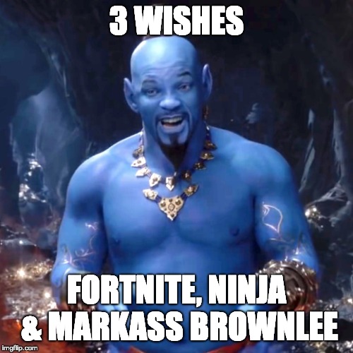 Aladdin | 3 WISHES; FORTNITE, NINJA & MARKASS BROWNLEE | image tagged in aladdin | made w/ Imgflip meme maker