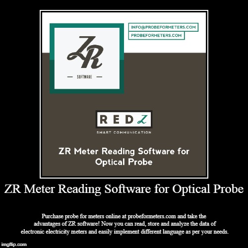 ZR Meter Reading Software for Optical Probe | image tagged in optical,probe | made w/ Imgflip demotivational maker